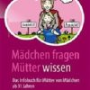 Mädchen fragen – Mütter wissen: Das Infobuch für Mütter von Mädchen ab 11 Jahren (German Edition), 2nd Edition (Original PDF from Publisher)
