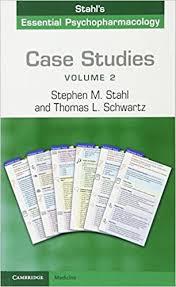 Case Studies: Stahl’s Essential Psychopharmacology: Volume 2