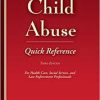 Child Abuse Quick Reference 3E: For Health Care, Social Service, and Law Enforcement Professionals 3rd