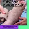 Chronische Wunden im Alter (Praxiswissen Gerontologie und Geriatrie kompakt) (German Edition)