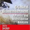 Criminal Dismemberment: Forensic and Investigative Analysis 1st