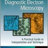 Diagnostic Electron Microscopy: A Practical Guide to Interpretation and Technique 1st Edition