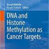 DNA and Histone Methylation as Cancer Targets (Cancer Drug Discovery and Development) 1st ed