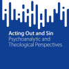 Acting Out and Sin: Psychoanalytic and Theological Perspectives (SpringerBriefs in Psychology) (PDF Book)