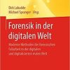 Forensik in der digitalen Welt: Moderne Methoden der forensischen Fallarbeit in der digitalen und digitalisierten realen Welt