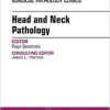 Head and Neck Pathology, An Issue of Surgical Pathology Clinics, 1e (The Clinics: Internal Medicine)
