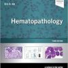 Hematopathology: A Volume in the Series: Foundations in Diagnostic Pathology, 3e