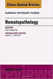 Hematopathology, An Issue of Surgical Pathology Clinics, (The Clinics: Surgery)