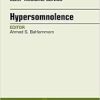 Hypersomnolence, An Issue of Sleep Medicine Clinics, 1e (The Clinics: Internal Medicine)