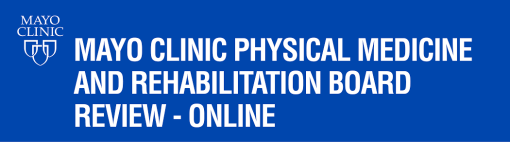 Mayo Clinic Physical Medicine and Rehabilitation Board Review: Clinical Knowledge Review 2023 (CME VIDEOS)