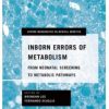 Inborn Errors of Metabolism: From Neonatal Screening to Metabolic Pathways 1st Edition