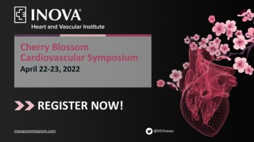 Inova Heart and Vascular Institute Cherry Blossom Cardiovascular Symposium 2022