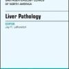 Liver Pathology, An Issue of Gastroenterology Clinics of North America, E-Book (The Clinics: Internal Medicine)