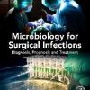 Microbiology for Surgical Infections: Diagnosis, Prognosis and Treatment 1st Edition