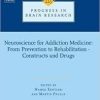 Neuroscience for Addiction Medicine: From Prevention to Rehabilitation – Constructs and Drugs (Progress in Brain Research)