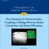 New Horizons in Neurovascular Coupling: A Bridge Between Brain Circulation and Neural Plasticity (Progress in Brain Research)