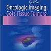 Oncologic Imaging: Soft Tissue Tumors 1st ed