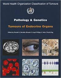 Pathology and Genetics of Tumours of Endocrine Organs (IARC WHO Classification of Tumours) 1st Edition