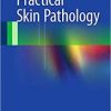 Practical Skin Pathology 2015th Edition