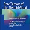 Rare Tumors of the Thyroid Gland: Diagnosis and WHO classification 1st