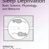 Sleep Deprivation: Basic Science, Physiology and Behavior (Lung Biology in Health and Disease)