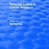 Spheroid Culture in Cancer Research (1991) (CRC Press Revivals) 1st
