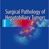 Surgical Pathology of Hepatobiliary Tumors 1st ed. 2017