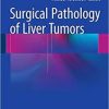 Surgical Pathology of Liver Tumors 1st ed. 2015 Edition