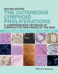 The Cutaneous Lymphoid Proliferations: A Comprehensive Textbook of Lymphocytic Infiltrates of the Skin,ed