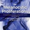 The Melanocytic Proliferations: A Comprehensive Textbook of Pigmented Lesions 2nd Edition