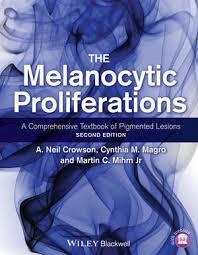 The Melanocytic Proliferations: A Comprehensive Textbook of Pigmented Lesions 2nd Edition