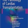 The Pathology of Cardiac Transplantation: A clinical and pathological perspective 1st