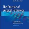 The Practice of Surgical Pathology: A Beginner’s Guide to the Diagnostic Process 2nd ed
