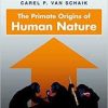 The Primate Origins of Human Nature (Foundation of Human Biology) 1st Edition