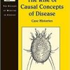 The Rise of Causal Concepts of Disease: Case Histories (The History of Medicine in Context) 1st