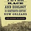 Yellow Fever, Race, and Ecology in Nineteenth-Century New Orleans (The Natural World of the Gulf South)