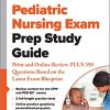 Pediatric Nursing Exam Prep Study Guide: Print and Online Review, PLUS 350 Questions Based on the Latest Exam Blueprint (PDF)