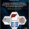 In Silico Approach Towards Magnetic Fluid Hyperthermia of Cancer Treatment: Modeling and Simulation (PDF Book)