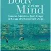 The Body in the Mind: Exercise Addiction, Body Image and the Use of Enhancement Drugs (PDF)