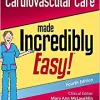 Cardiovascular Care Made Incredibly Easy (Incredibly Easy! Series®), 4th Edition (PDF Book)