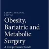 Obesity, Bariatric and Metabolic Surgery: A Comprehensive Guide, 2nd Edition (Original PDF from Publisher)