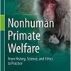 Nonhuman Primate Welfare: From History, Science, and Ethics to Practice (EPUB)