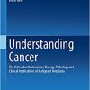 Understanding Cancer: The Molecular Mechanisms, Biology, Pathology and Clinical Implications of Malignant Neoplasia (EPUB)