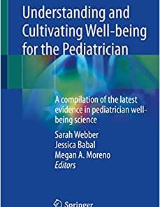 Understanding and Cultivating Well-being for the Pediatrician: A compilation of the latest evidence in pediatrician well-being science (PDF)