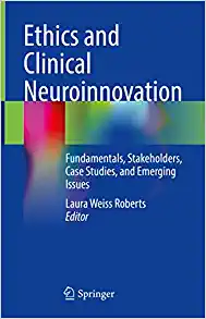 Ethics and Clinical Neuroinnovation: Fundamentals, Stakeholders, Case Studies, and Emerging Issues (Original PDF from Publisher)