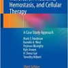 Immunohematology, Transfusion Medicine, Hemostasis, and Cellular Therapy: A Case Study Approach, 3rd Edition (PDF)