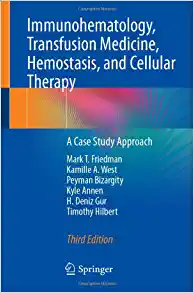 Immunohematology, Transfusion Medicine, Hemostasis, and Cellular Therapy: A Case Study Approach, 3rd Edition (PDF Book)