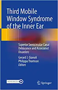 Third Mobile Window Syndrome of the Inner Ear: Superior Semicircular Canal Dehiscence and Associated Disorders (EPUB)