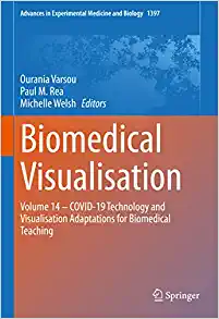 Biomedical Visualisation: Volume 14 ‒ COVID-19 Technology and Visualisation Adaptations for Biomedical Teaching (Advances in Experimental Medicine and Biology, 1397) (Original PDF from Publisher)