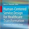 Human-Centered Service Design for Healthcare Transformation: Development, Innovation, Change (Original PDF from Publisher)